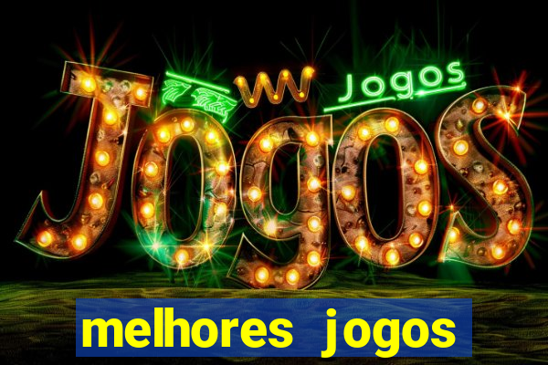 melhores jogos estrela bet